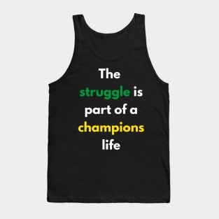 The struggle is part of a champions life Tank Top